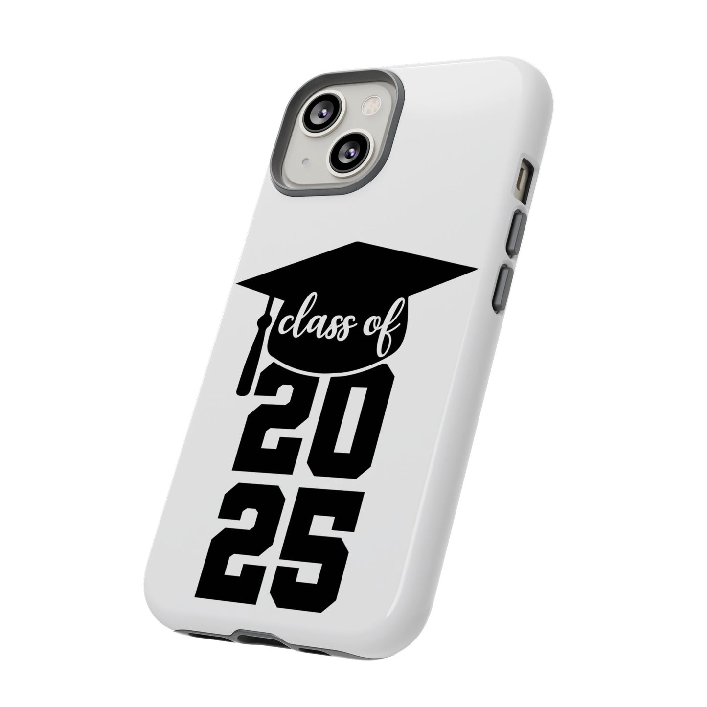 Graduation Phone Case - Class of 2025 Tough Case