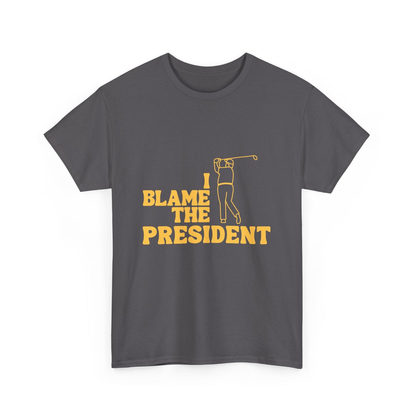 Unisex Heavy Cotton Tee - 'I Blame The President' Graphic T-shirt