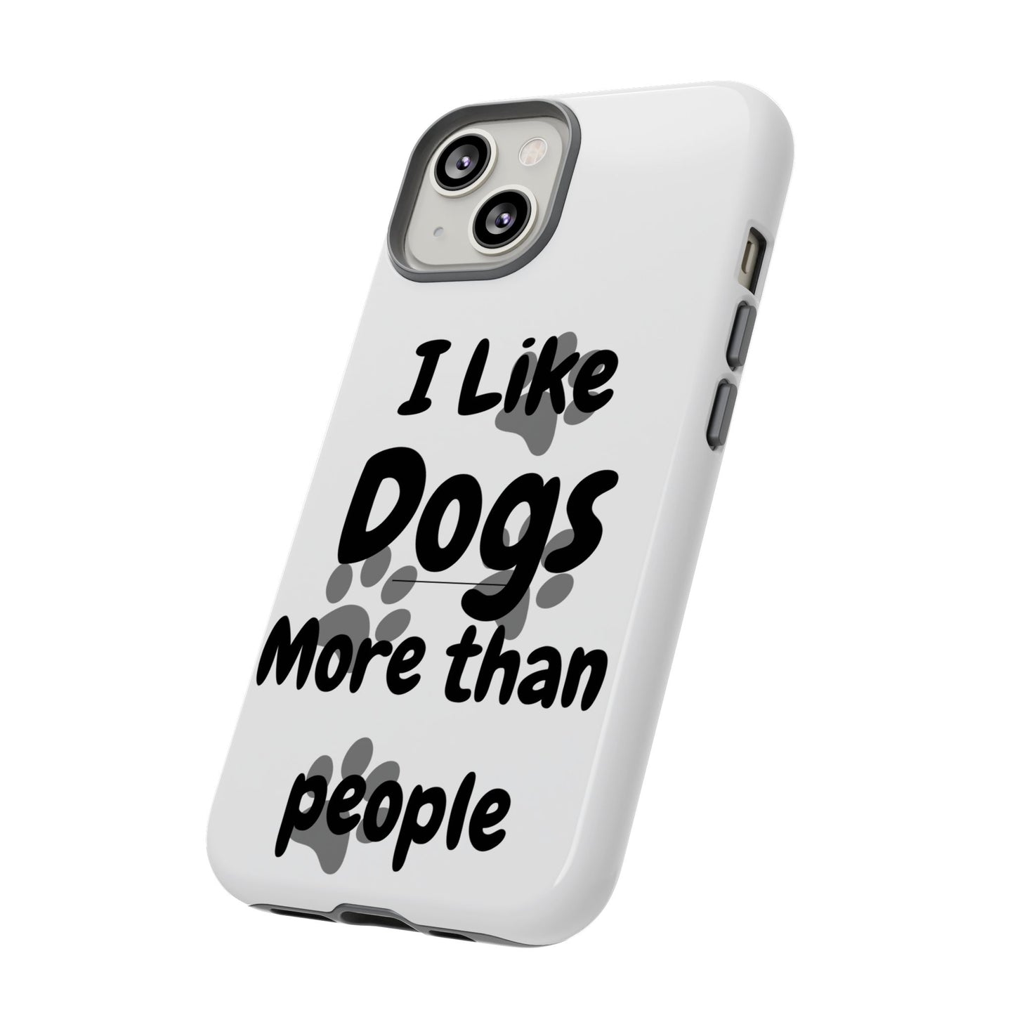 Dog Lover Tough Phone Case - "I Like Dogs More Than People"