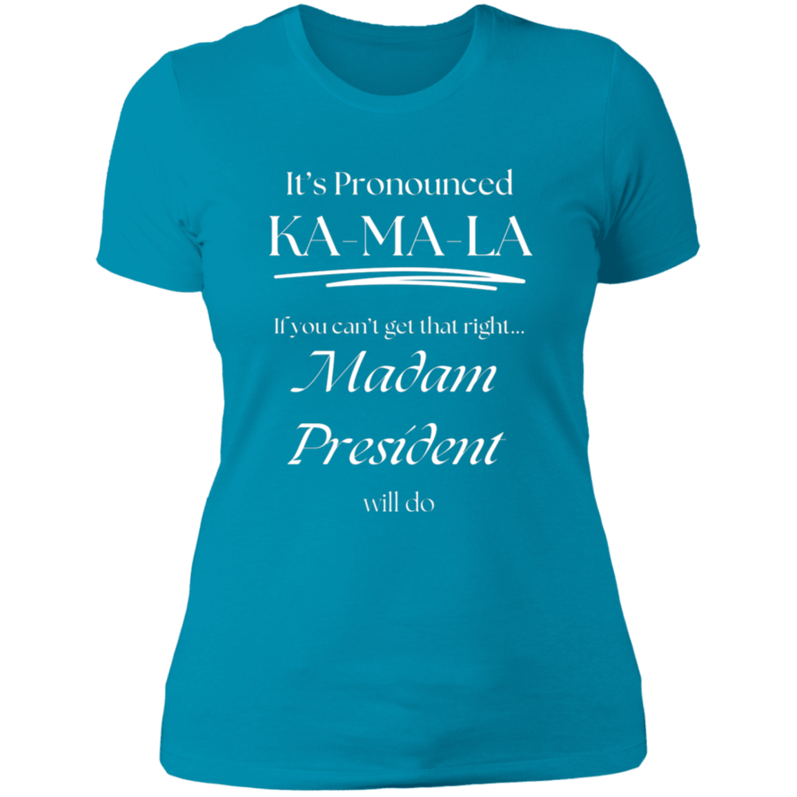 It’s Pronounced - Madam President Ladies' Boyfriend T-Shirt