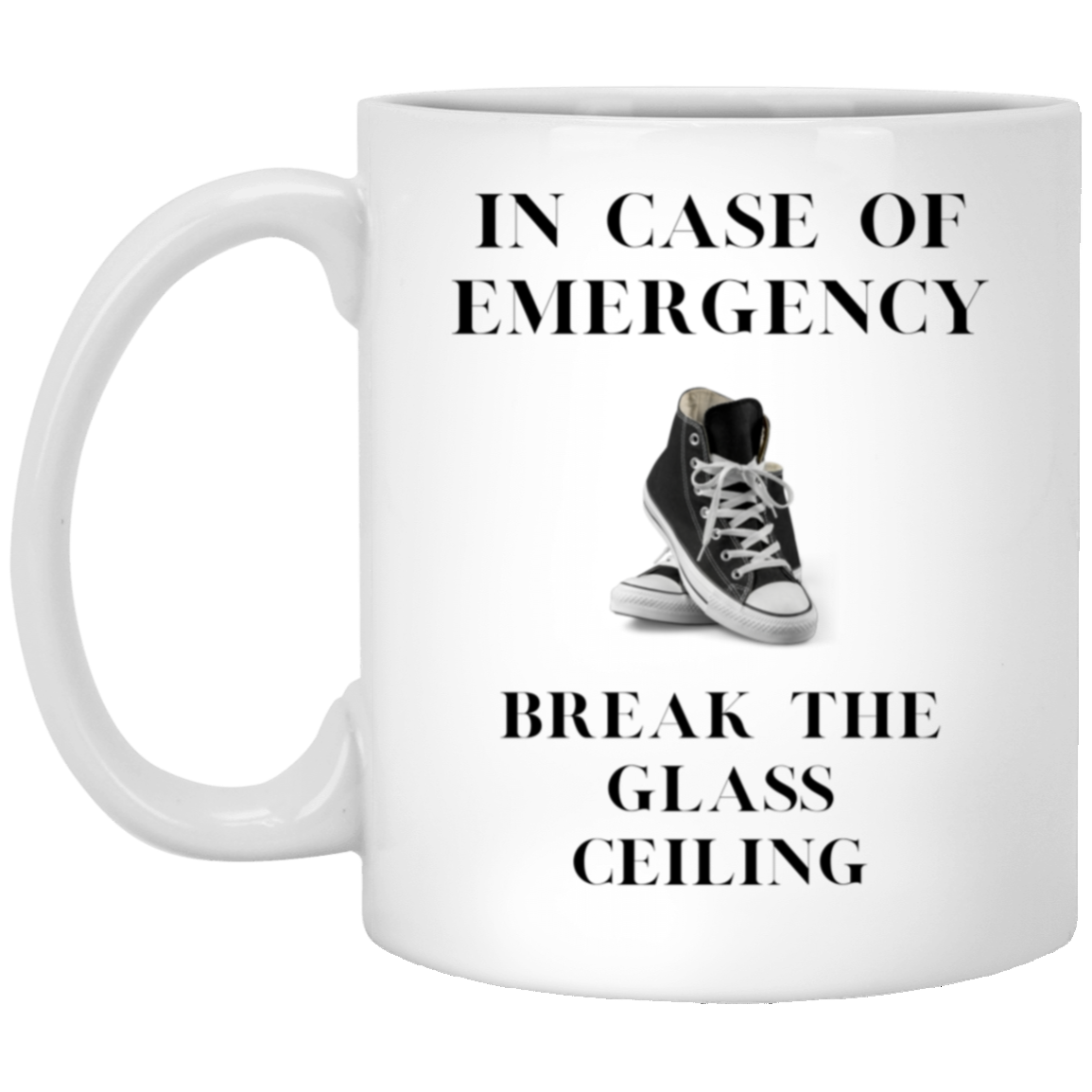 In Case of Emergency Break the Glass Ceiling 11oz White Mug