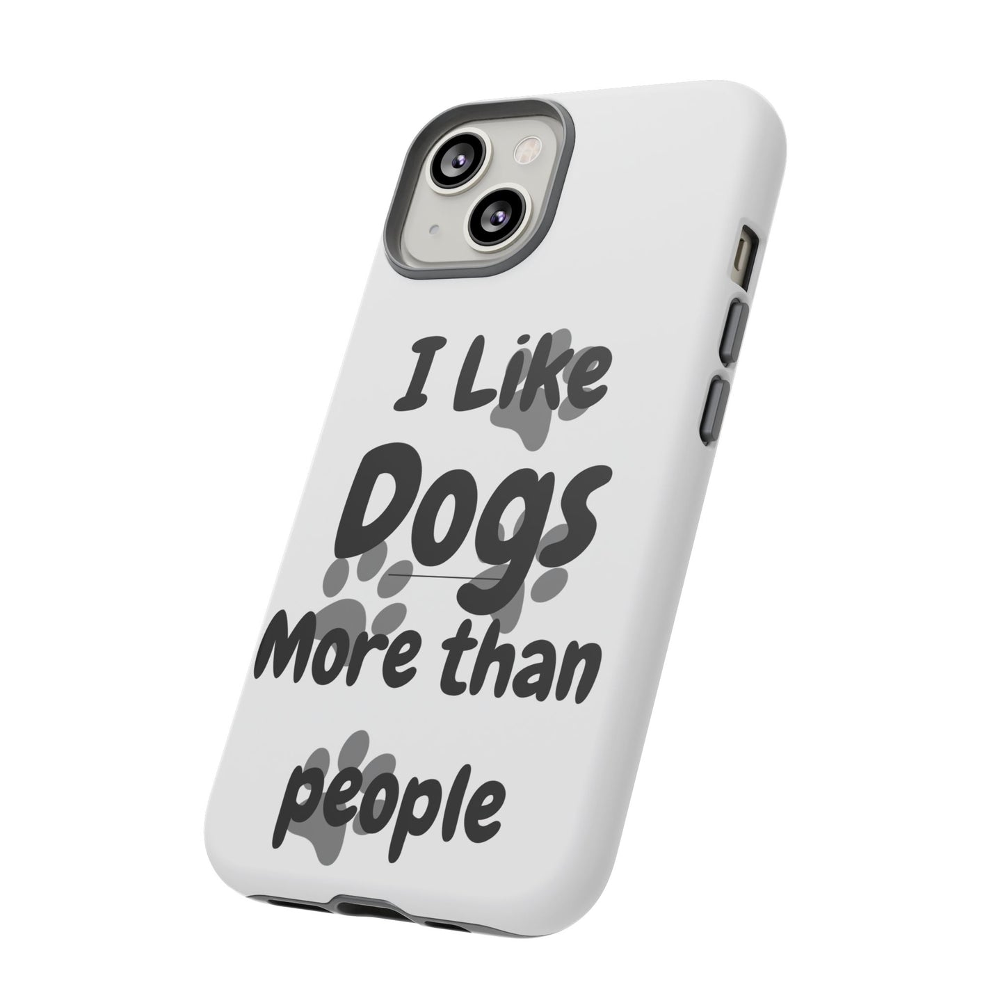 Dog Lover Tough Phone Case - "I Like Dogs More Than People"