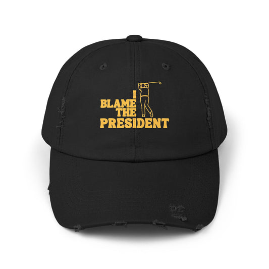 Unisex Distressed Cap - I Blame The President Golf Hat