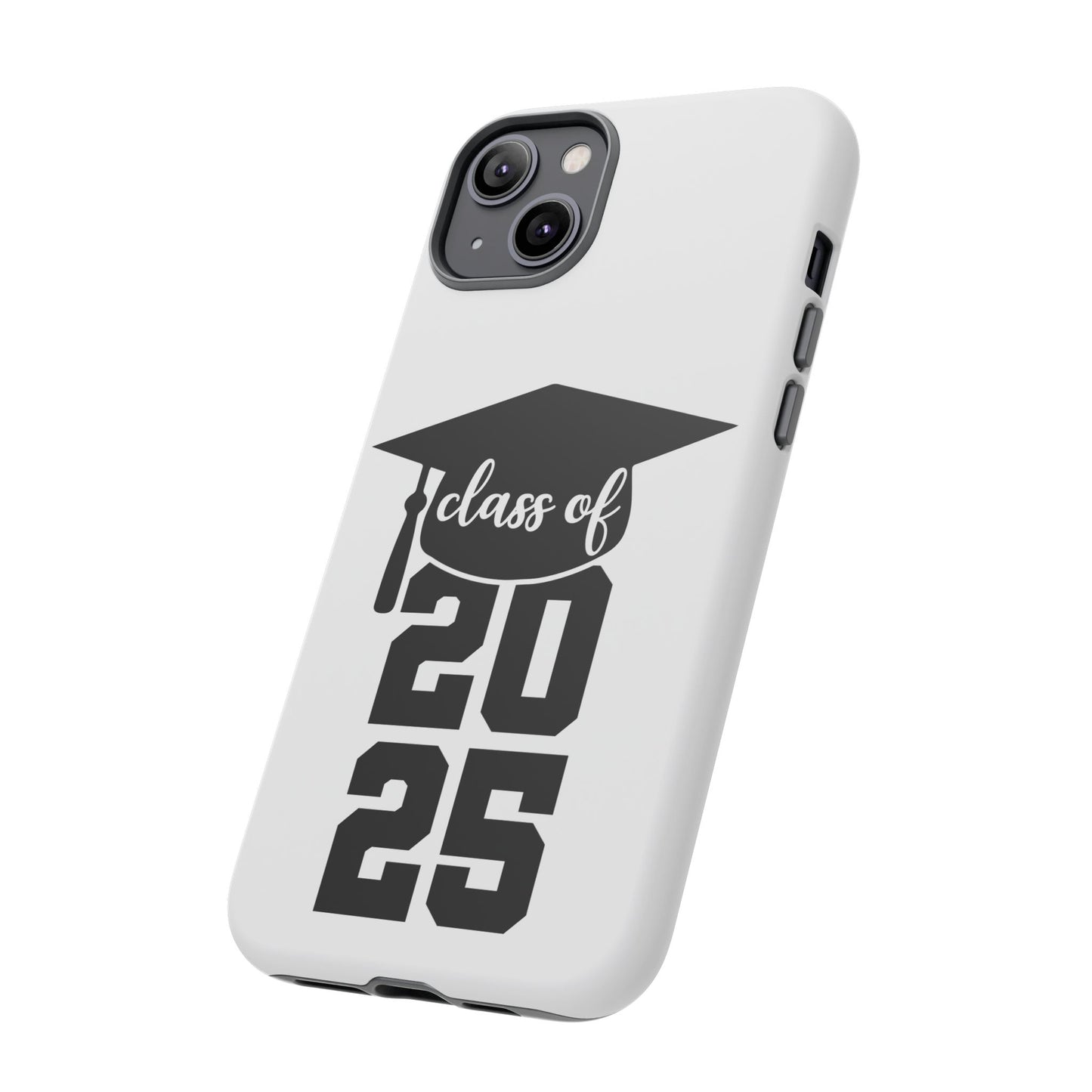 Graduation Phone Case - Class of 2025 Tough Case
