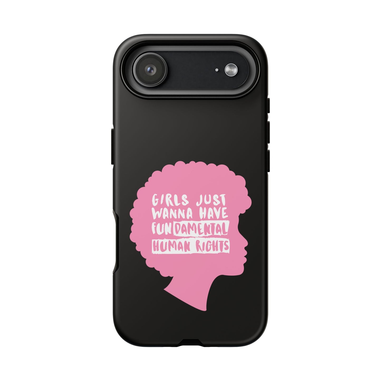 Phone Case — “Girls Just Wanna Have Fundamental Human Rights” Pink Silhouette Feminist Protective Cover