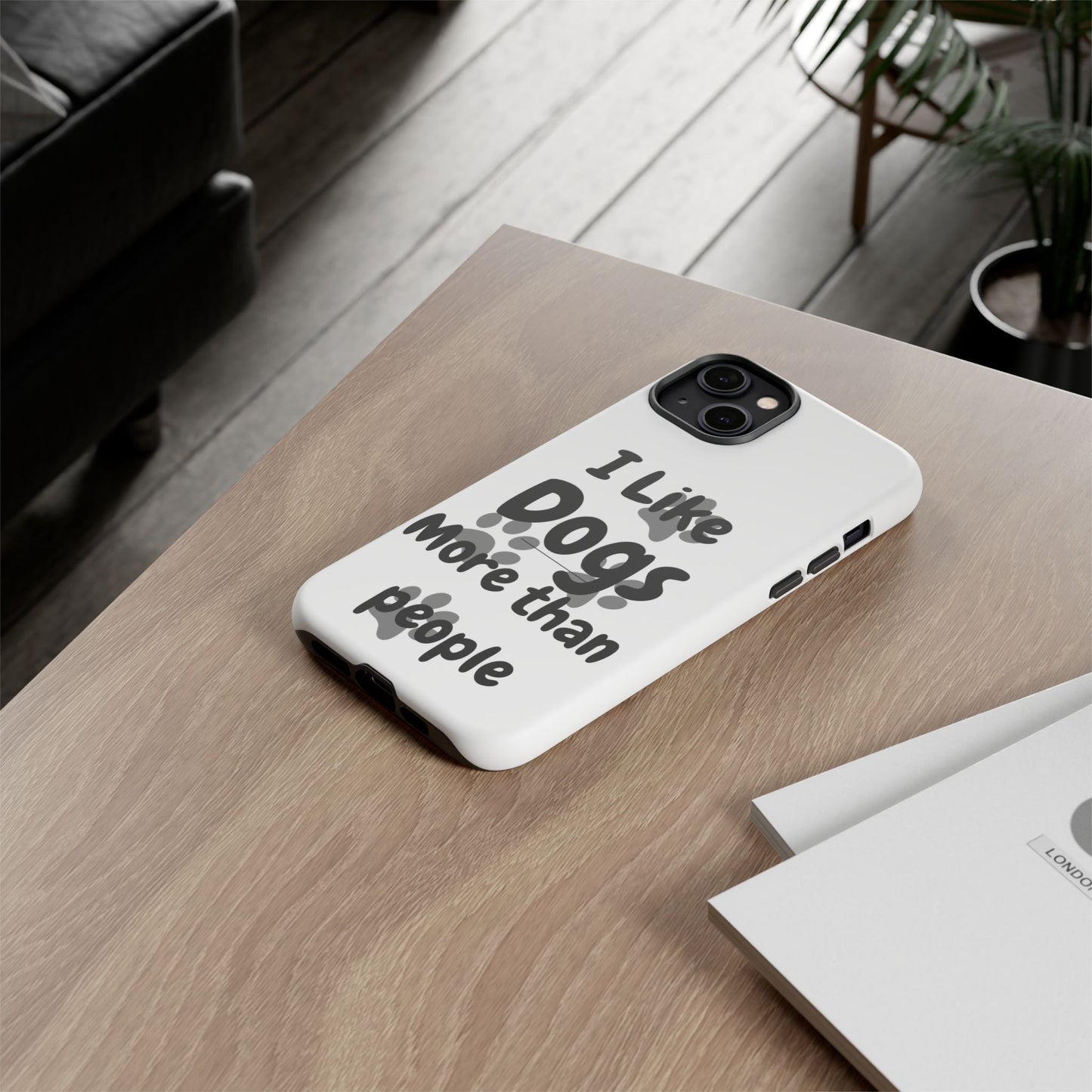 Dog Lover Tough Phone Case - "I Like Dogs More Than People"