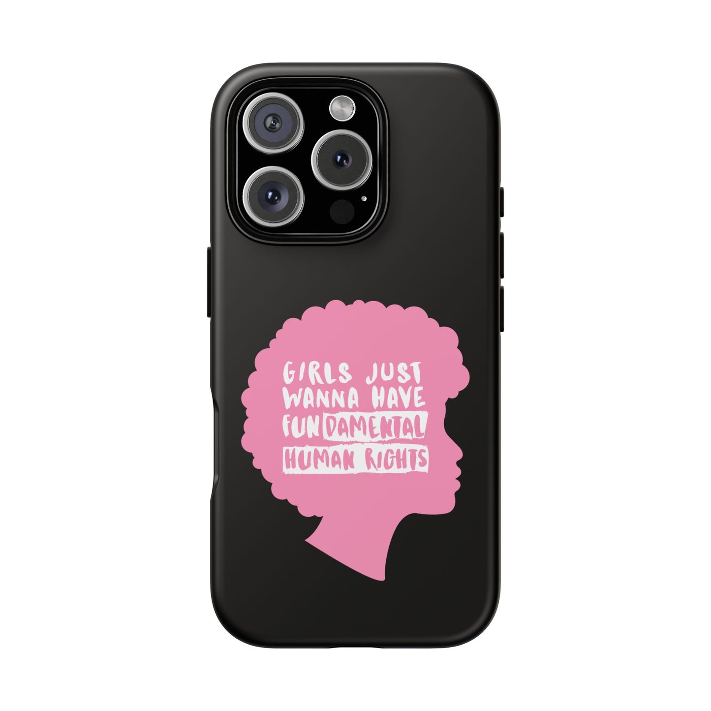 Phone Case — “Girls Just Wanna Have Fundamental Human Rights” Pink Silhouette Feminist Protective Cover