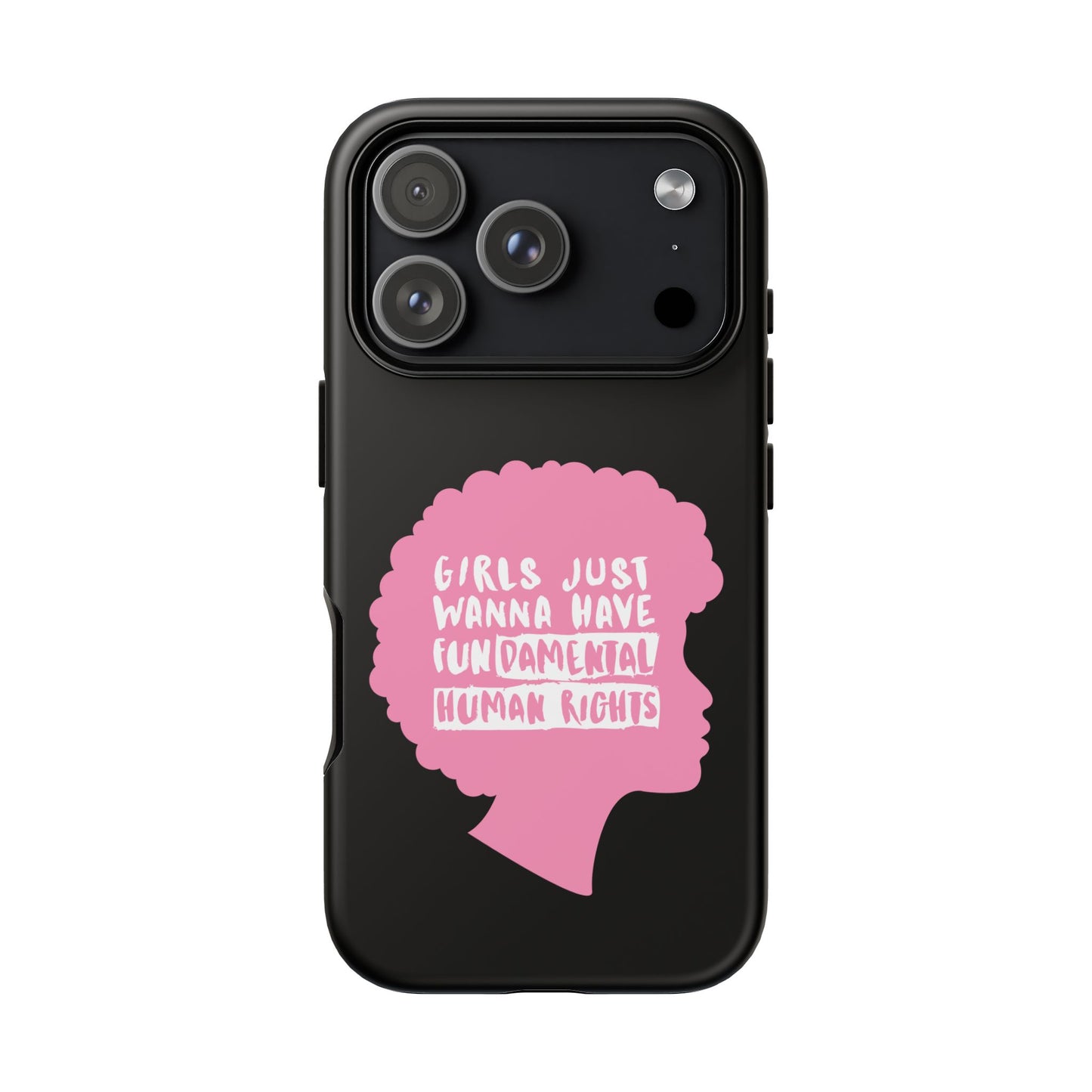 Phone Case — “Girls Just Wanna Have Fundamental Human Rights” Pink Silhouette Feminist Protective Cover