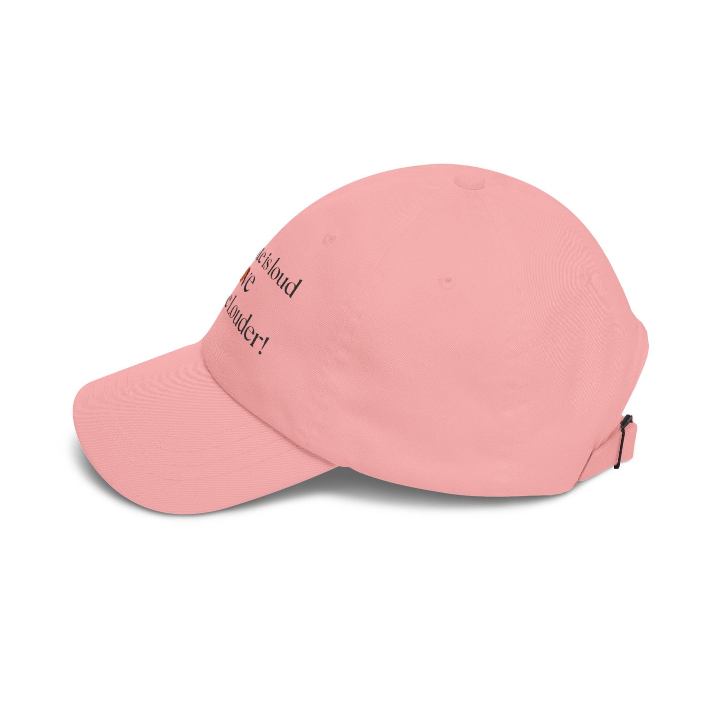 Classic Dad Cap — "When Hate Is Loud Love Must Be Louder" Embroidered Baseball Hat