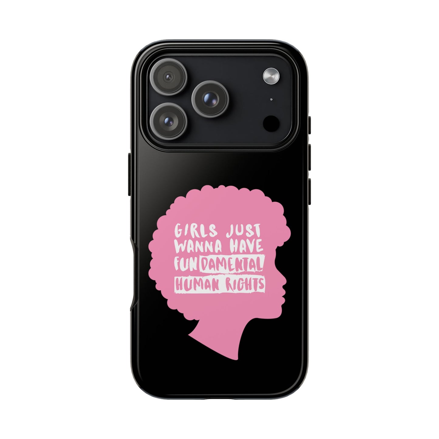 Phone Case — “Girls Just Wanna Have Fundamental Human Rights” Pink Silhouette Feminist Protective Cover
