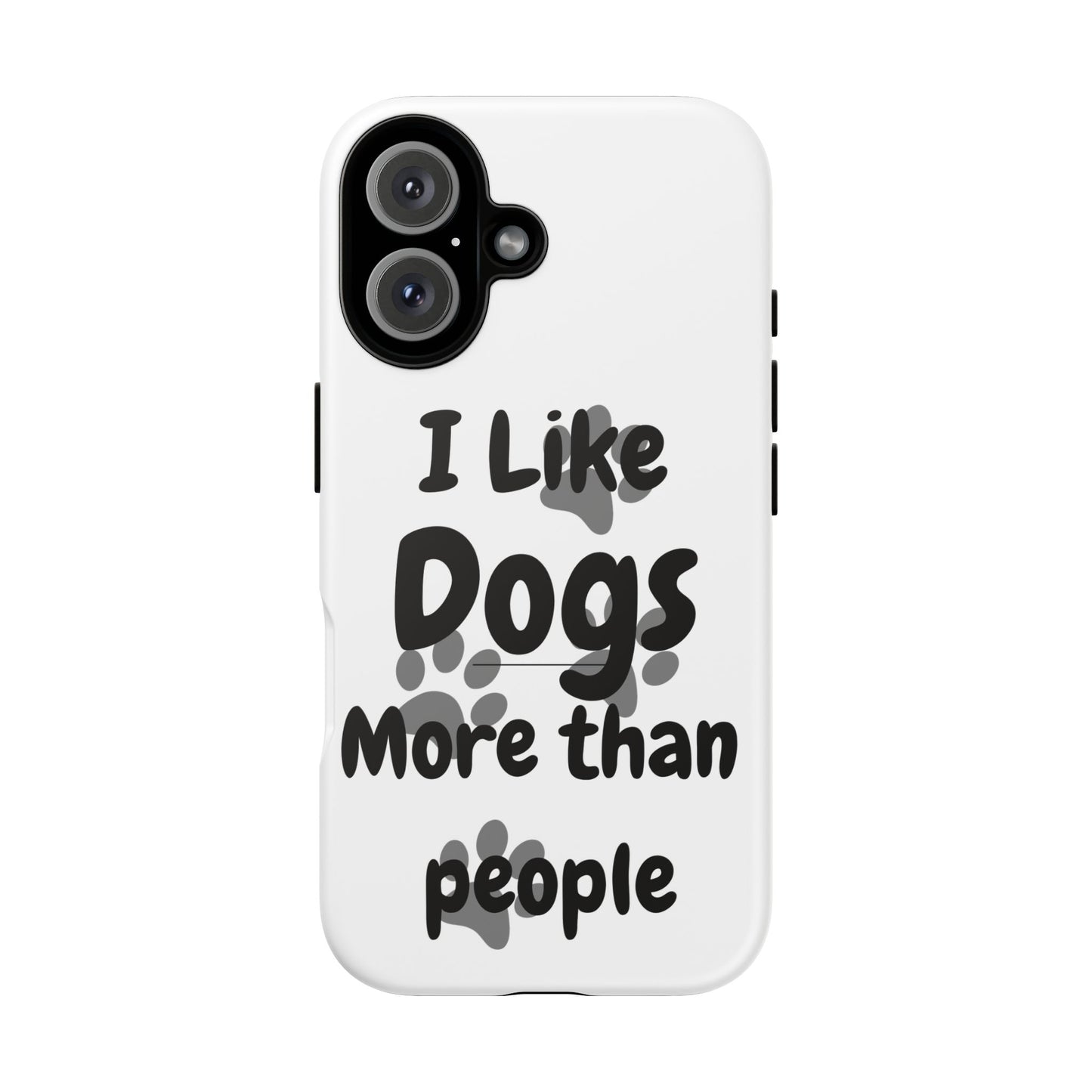 Dog Lover Tough Phone Case - "I Like Dogs More Than People"