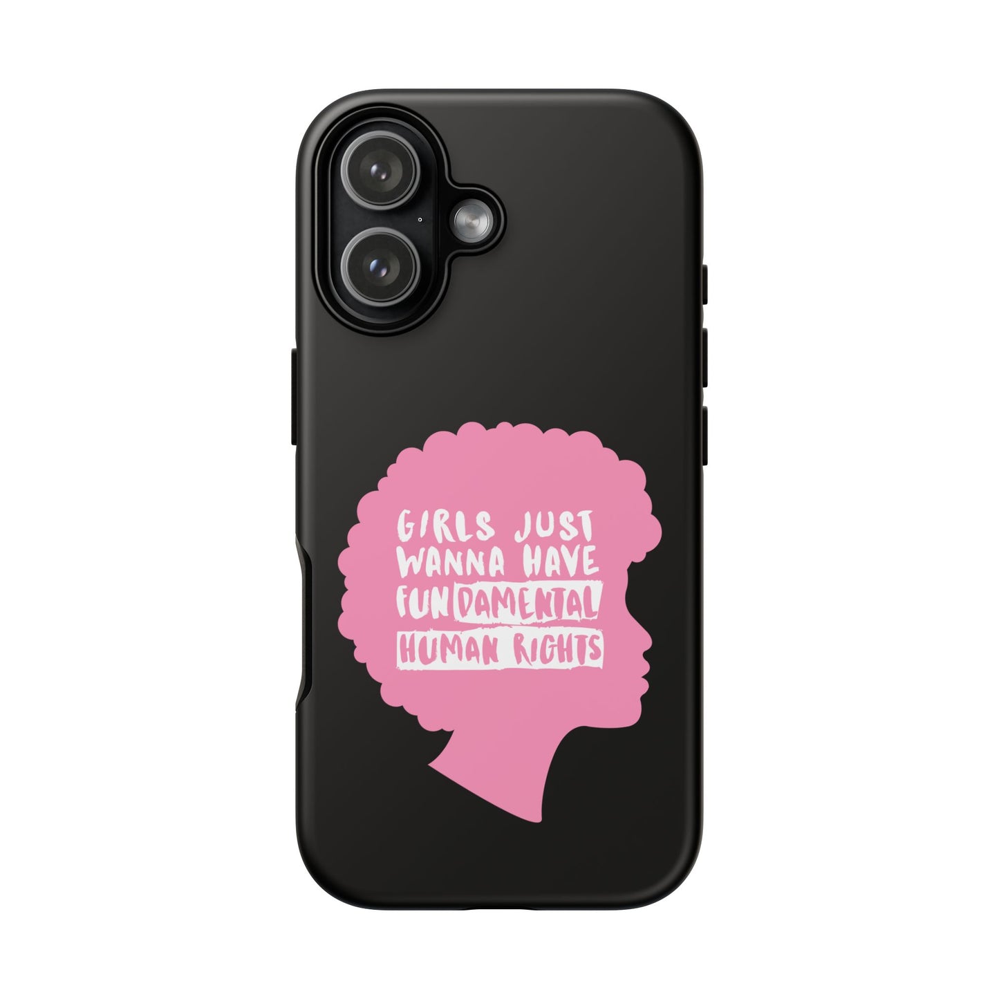 Phone Case — “Girls Just Wanna Have Fundamental Human Rights” Pink Silhouette Feminist Protective Cover