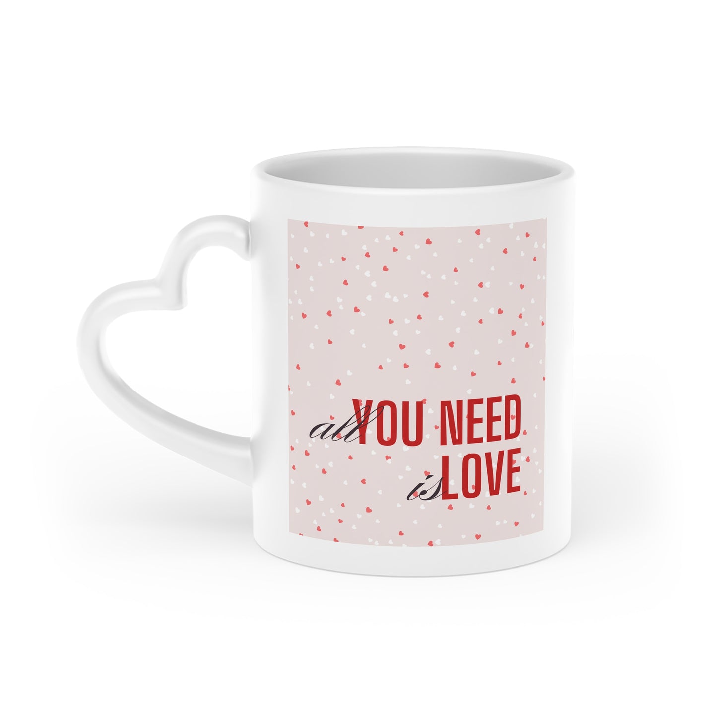 Heart Mug — Romantic 'All You Need Is Love' Valentine’s Coffee Cup