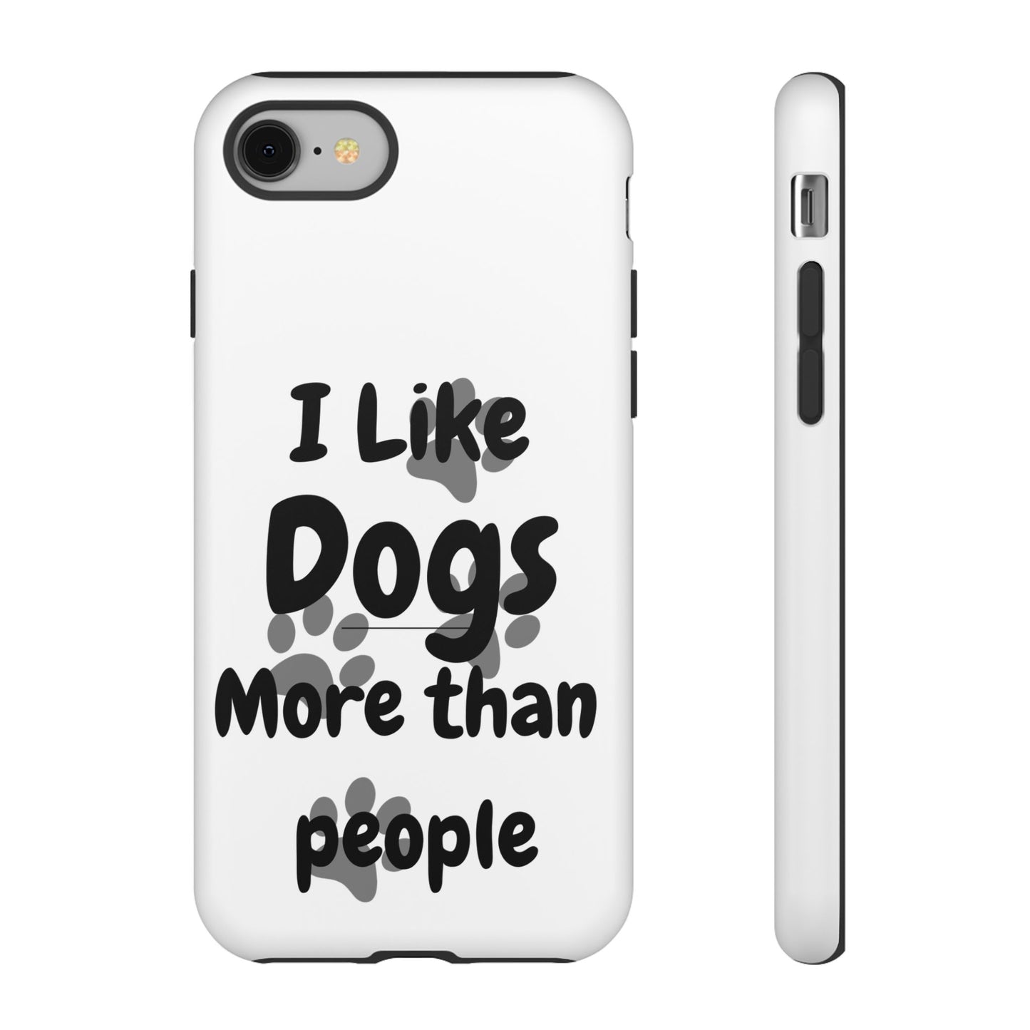Dog Lover Tough Phone Case - "I Like Dogs More Than People"