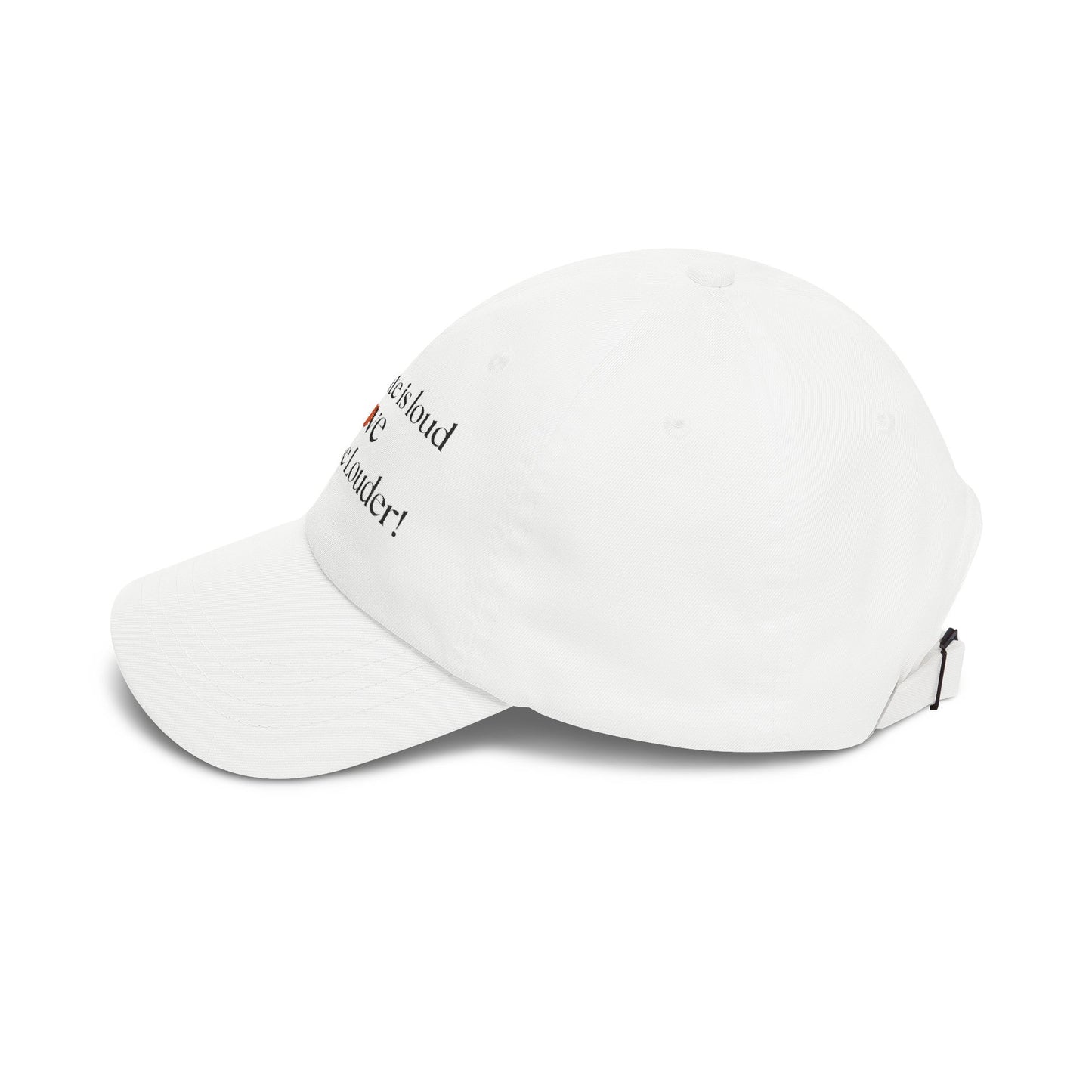Classic Dad Cap — "When Hate Is Loud Love Must Be Louder" Embroidered Baseball Hat