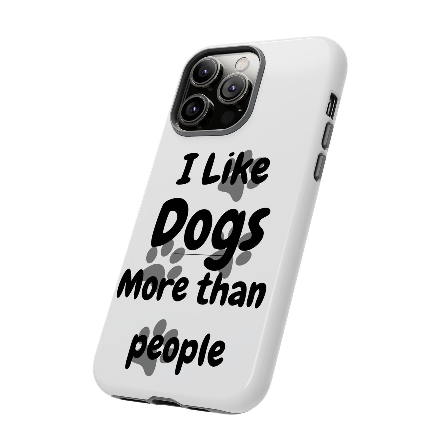 Dog Lover Tough Phone Case - "I Like Dogs More Than People"