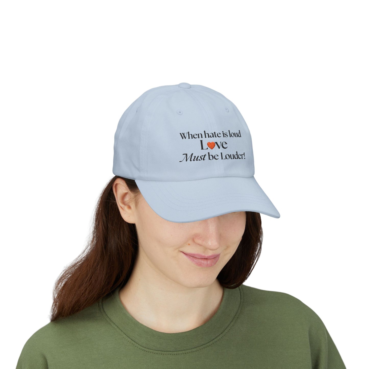 Classic Dad Cap — "When Hate Is Loud Love Must Be Louder" Embroidered Baseball Hat