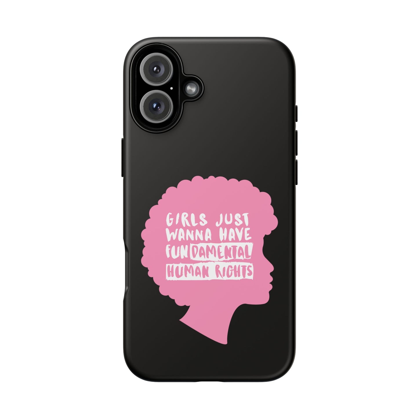 Phone Case — “Girls Just Wanna Have Fundamental Human Rights” Pink Silhouette Feminist Protective Cover