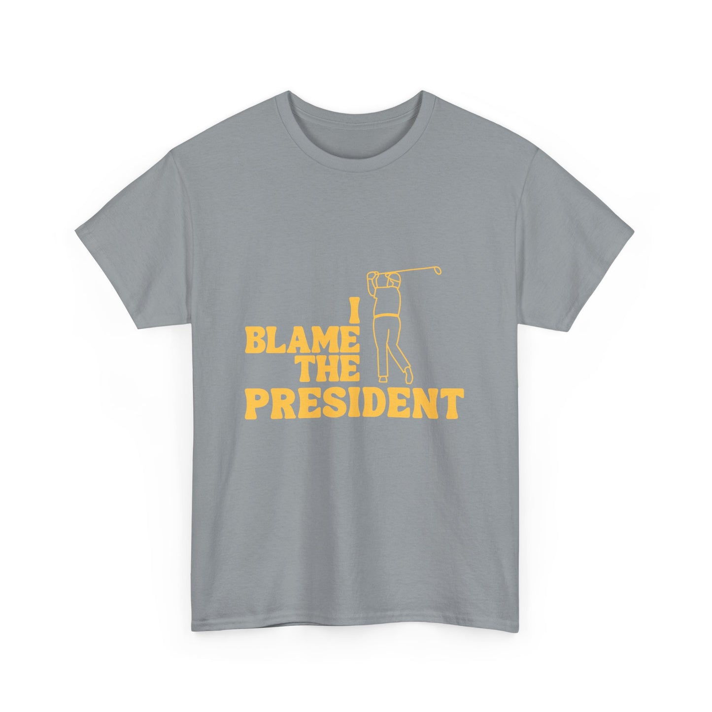 Unisex Heavy Cotton Tee - 'I Blame The President' Graphic T-shirt