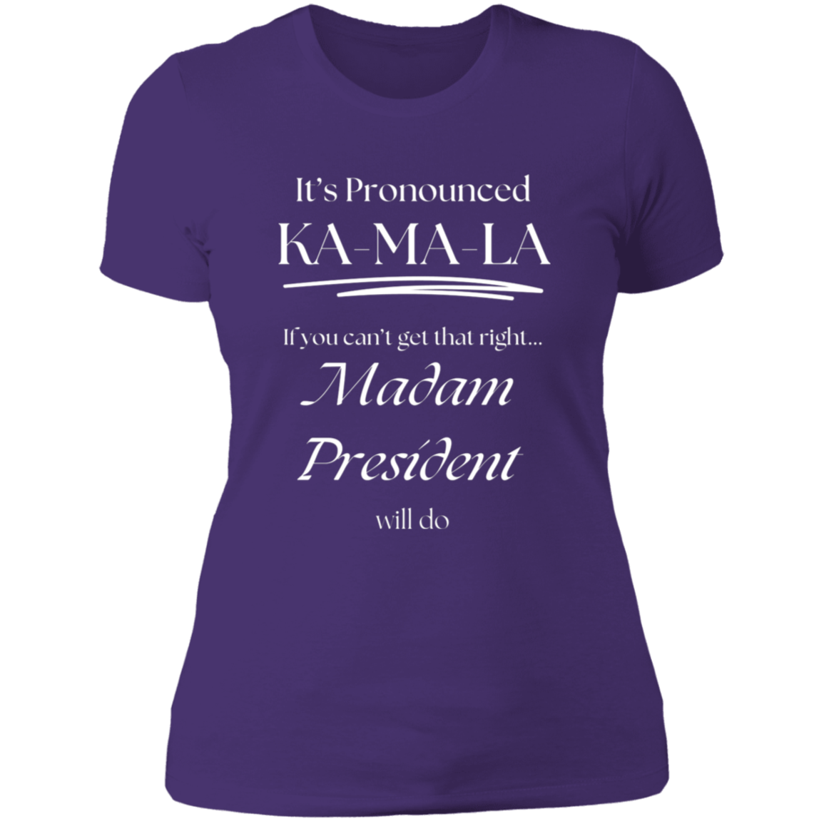 It’s Pronounced - Madam President Ladies' Boyfriend T-Shirt