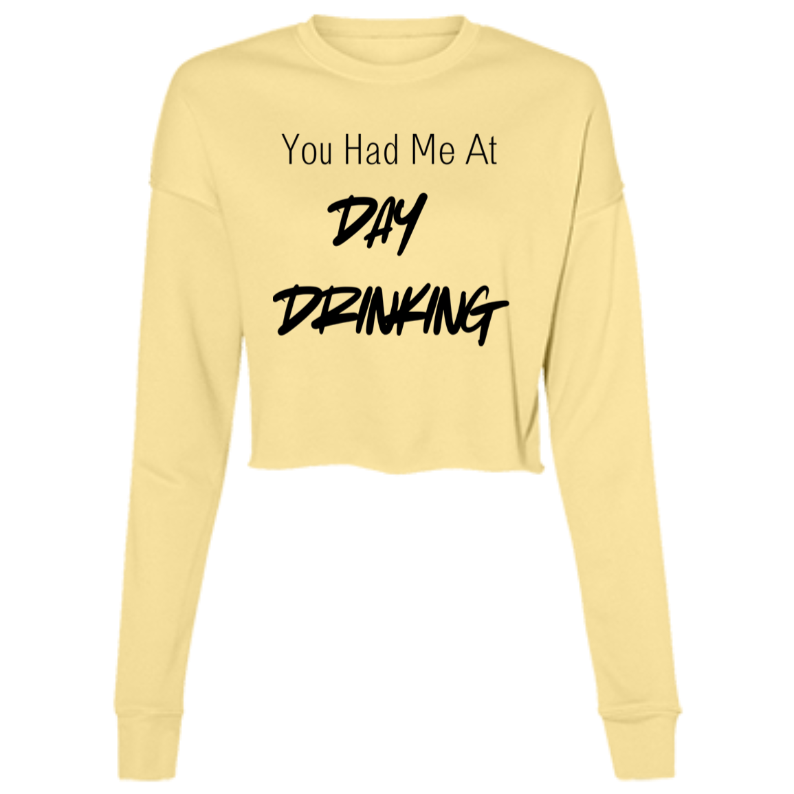 You Had Me At Day Drinking Ladies' Cropped Fleece Crew