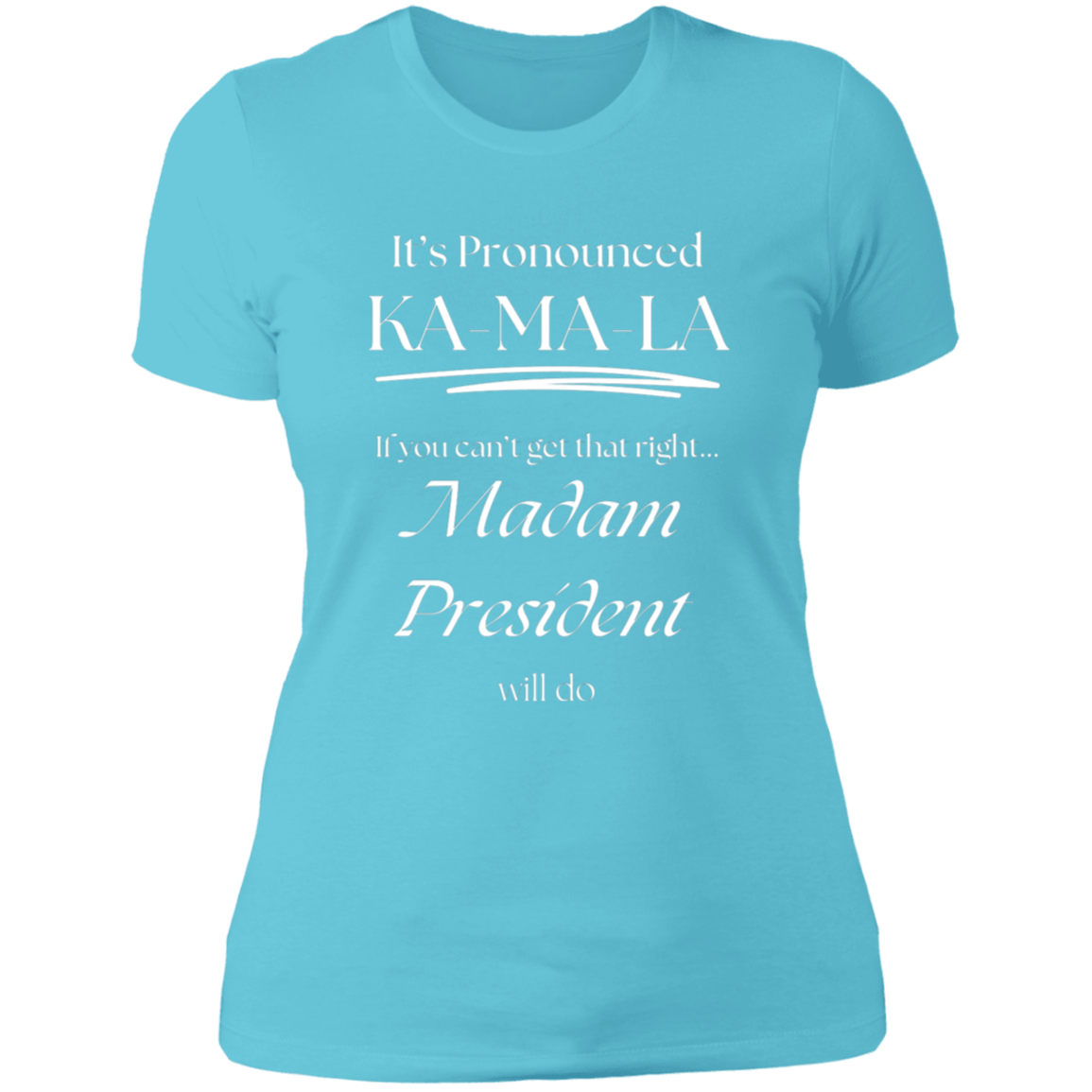 It’s Pronounced - Madam President Ladies' Boyfriend T-Shirt