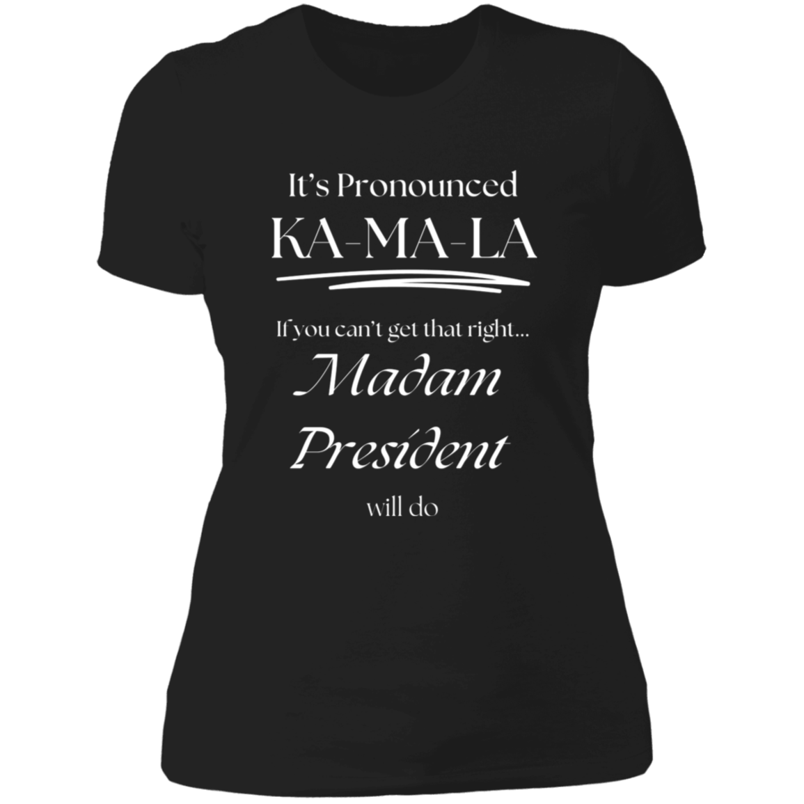 It’s Pronounced - Madam President Ladies' Boyfriend T-Shirt