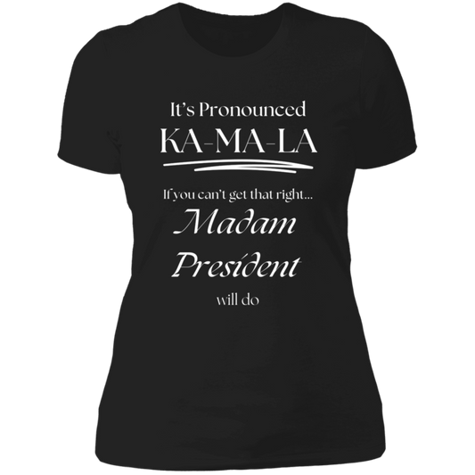 It’s Pronounced - Madam President Ladies' Boyfriend T-Shirt