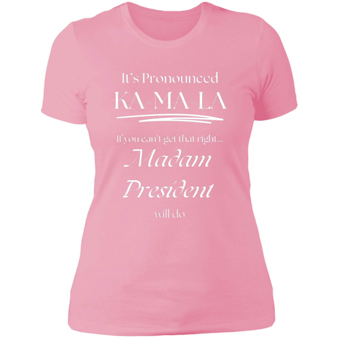 It’s Pronounced - Madam President Ladies' Boyfriend T-Shirt