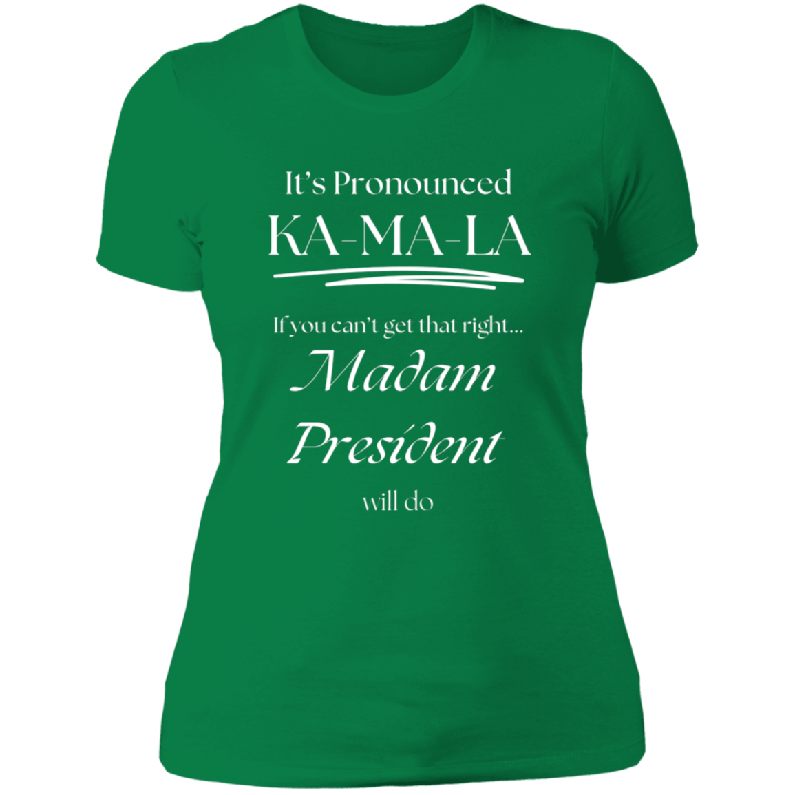 It’s Pronounced - Madam President Ladies' Boyfriend T-Shirt