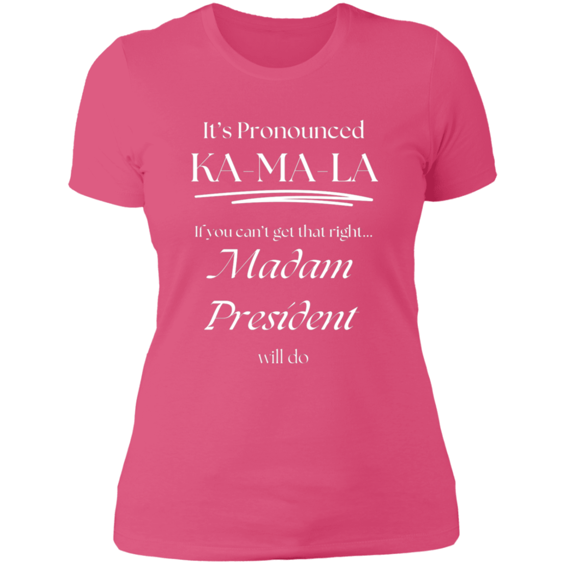 It’s Pronounced - Madam President Ladies' Boyfriend T-Shirt