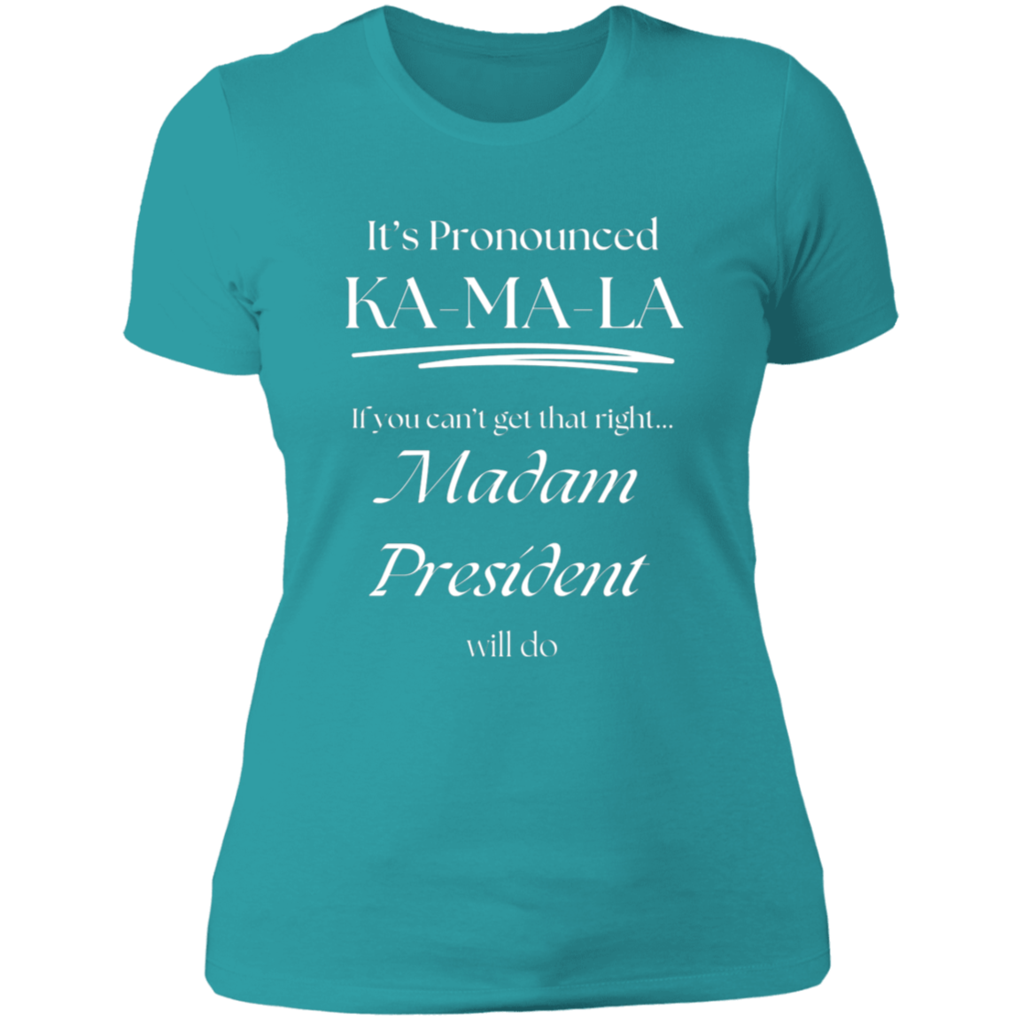 It’s Pronounced - Madam President Ladies' Boyfriend T-Shirt