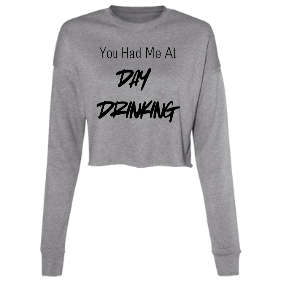 You Had Me At Day Drinking Ladies' Cropped Fleece Crew