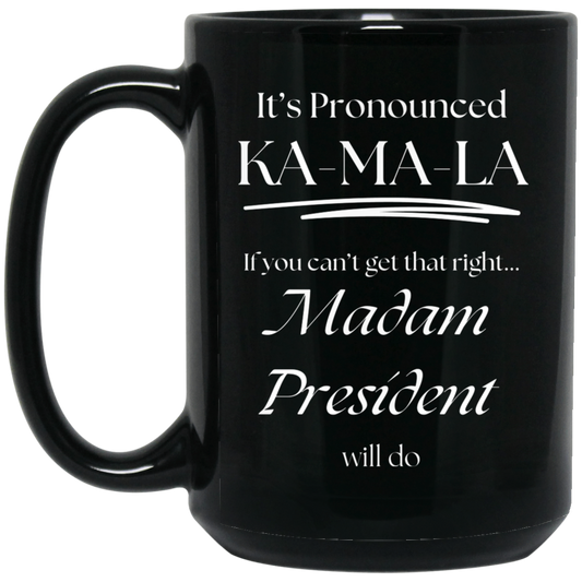 It’s Pronounced - Madam President 15oz Black Mug