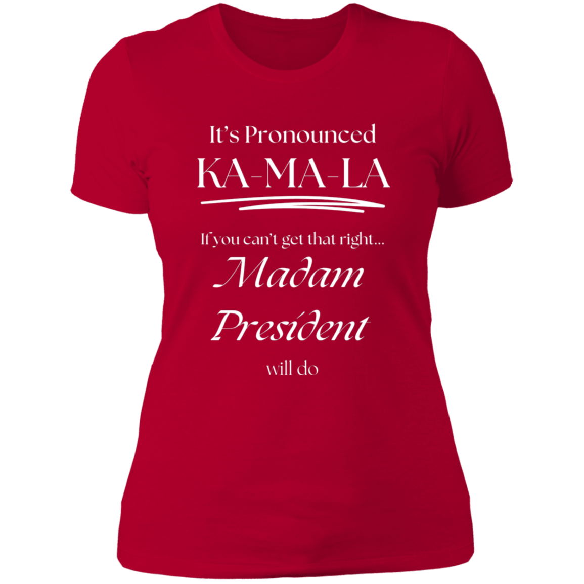 It’s Pronounced - Madam President Ladies' Boyfriend T-Shirt
